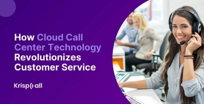 How Cloud Call Center Technology Revolutionizes Customer Service?