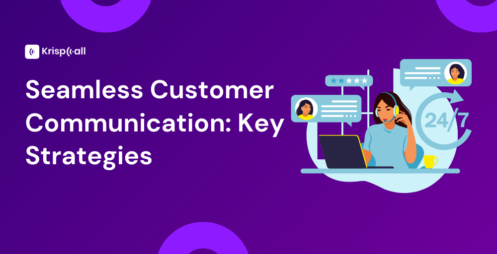 Seamless Customer Communication Key Strategies