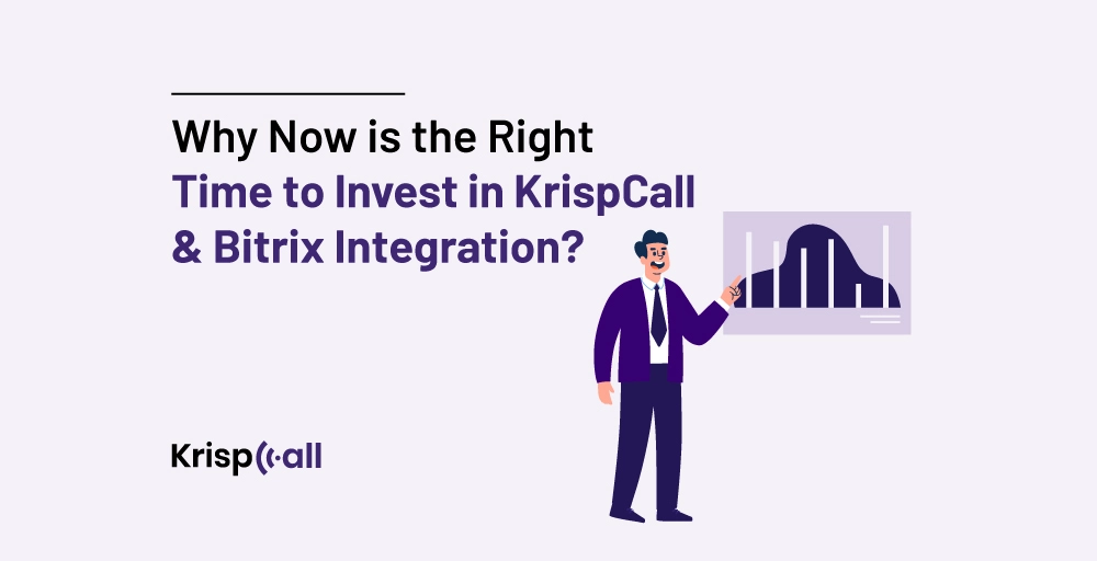 why now is the right time to invest in krispcall and bitrix integration