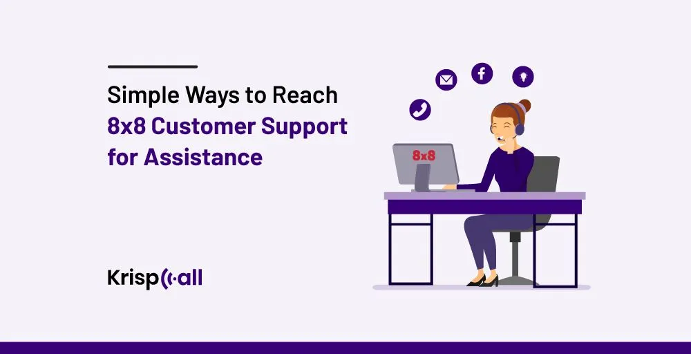 6 Simple Ways to Reach 8x8 Customer Support for Assistance