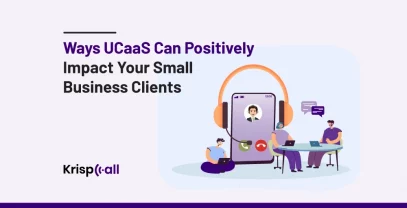 UCaaS Can Positively Impact Your Small Business