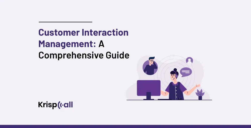 Customer Interaction Management A Comprehensive Guide