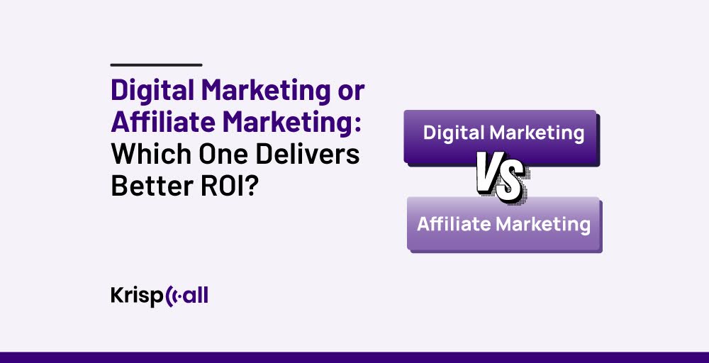 Digital Marketing Or Affiliate Marketing Which One Delivers Better ROI