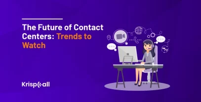 The Future Of Contact Centers Trends To Watch