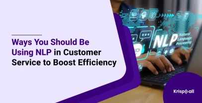 Ways You Should Be Using NLP In Customer Service To Boost Efficiency