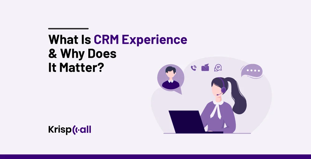 What Is CRM Experience & Why Does It Matter