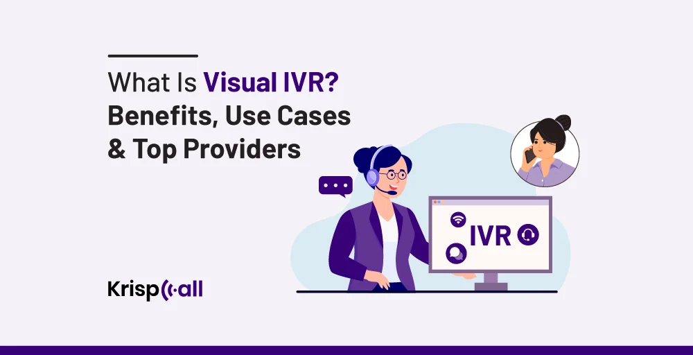 What Is Visual IVR Benefits, Use Cases & Top Providers