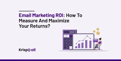 Email Marketing ROI- How To Measure & Maximize Your Returns