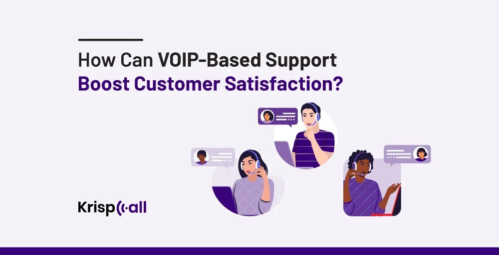 How Can VOIP Based Support Boost Customer Satisfaction