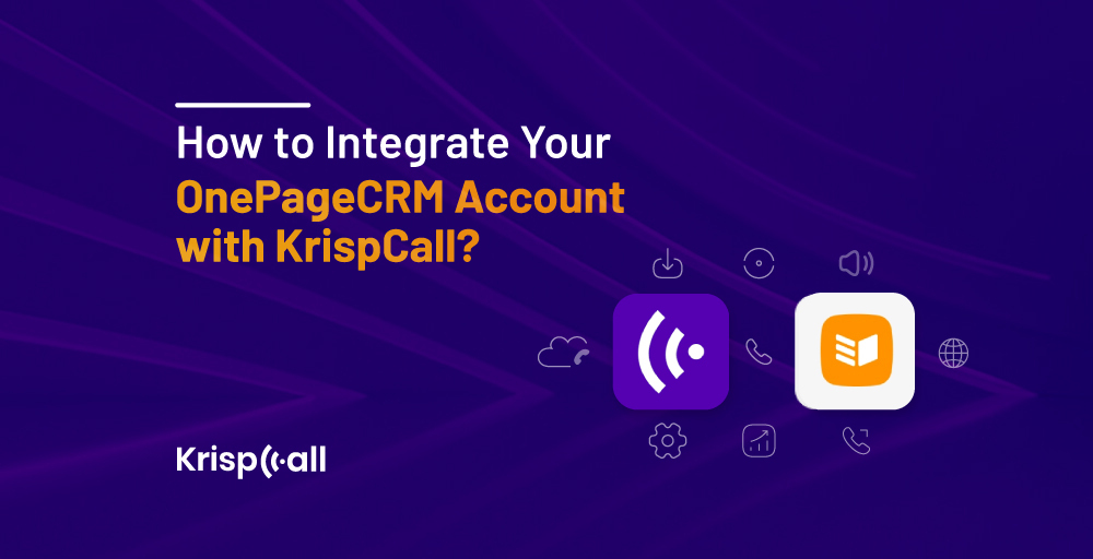 How to Integrate OnePageCRM Account with KrispCall