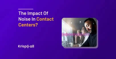 Impact Of Noise In Contact Centers