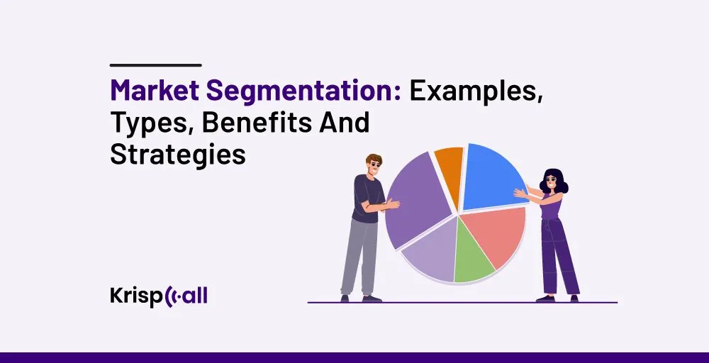 Market Segmentation Examples, Types, Benefits, And Strategies
