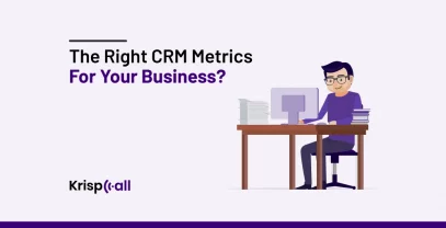 The Right CRM Metrics For Your Business
