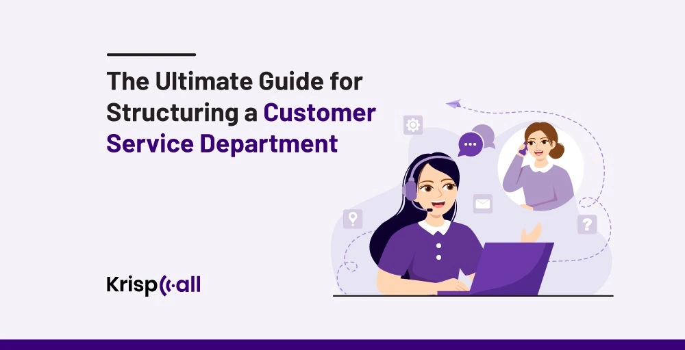 The Ultimate Guide for Structuring a Customer Service Department