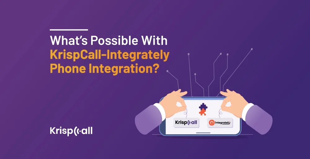 What is Possible With KrispCall Integrately Phone Integration