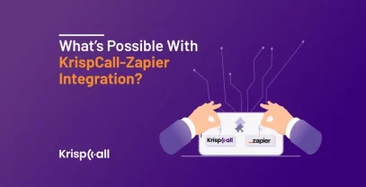 What’s Possible With KrispCall Zapier Integration?