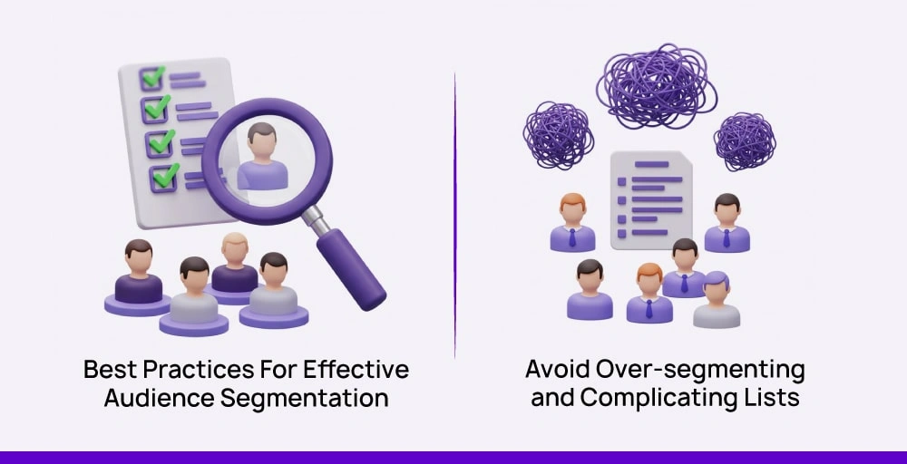 Avoiding over segmenting and complicating lists as the best practice for effective audience segmentation