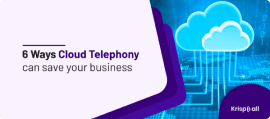 6 Ways Cloud Telephony can save your business