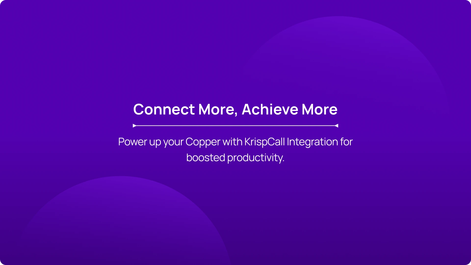 Connect More, Achieve More KrispCallxCopper img